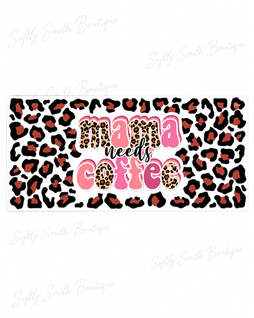 Mama Needs Coffee leopard print 16oz UV DTF wrap