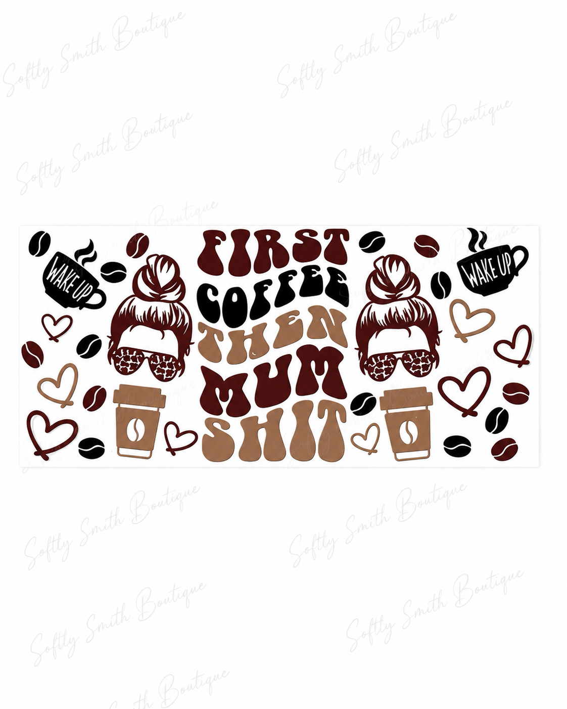 First Coffee Then Mum Shit brown coffee themed 16oz UV DTF wrap