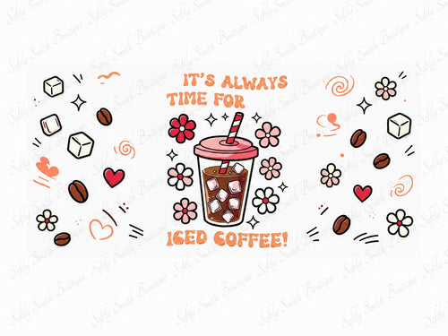 It's always time for iced coffee floral 16oz UV DTF cup wrap