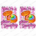 You're a glitter dumpling 16oz UV DTF wrap